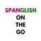 Spanglish On The Go
