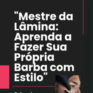 Imagem de capa para o Ebook Curso Prático de Barbear em Casa para Homens Ocupados
