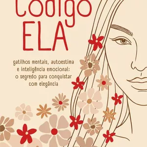 Imagem de capa para o Curso online CÓDIGO ELA - Gatilhos Mentais, Autoestima e Inteligência Emocional: O Segredo para Conquistar com Elegância