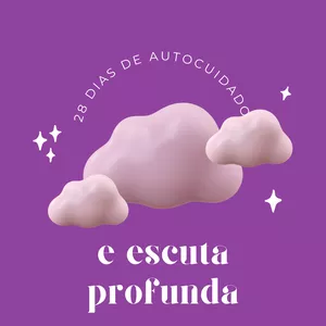 Imagem de capa para o Curso online Jornada de 28 dias de Autocuidado e Escuta Profunda