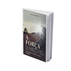 Imagem de capa para o Ebook A FORÇA INVISÍVEL: O PODER DA MENTE A SEU FAVOR