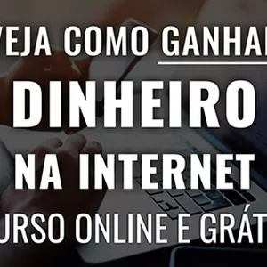 Curso GANHE DINHEIRO DE FORMA REAL PELA INTERNET