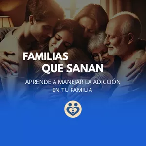 Imagen de portada para Curso online FAMILIAS QUE SANAN: Aprende a manejar la adicción en tu familia 