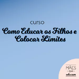 Como Educar os Filhos e Colocar Limites