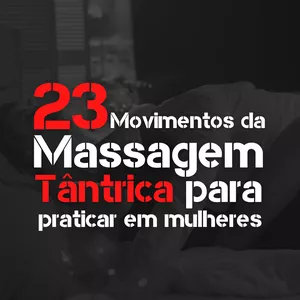 Imagem de capa para o Ebook 23 Movimentos da massagem tântrica para fazer em uma mulher (E-book)