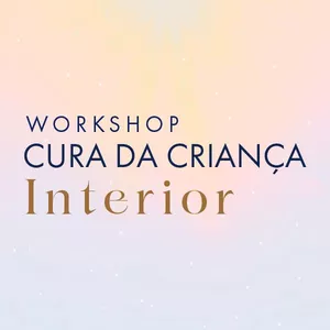 Imagem de capa para o Evento online Workshop Cura da Criança Interior