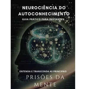 Imagem de capa para o Ebook Neurociência do Autoconhecimento - Guia Rápido Para Iniciantes
