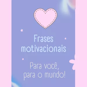 Frases Motivacionais - Para você, para o mundo!