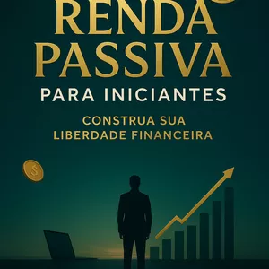 Imagem de capa para o Ebook Renda Passiva para Iniciantes — Construa sua Liberdade Financeira Mesmo Começando do Zero