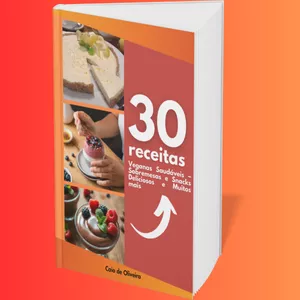 Imagem de capa para o Ebook 30 receitas veganas - Sobremesas, snacks e muitos mais.