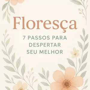 Imagem de capa para o Ebook Floresça: 7 Passos para Despertar Seu Melhor