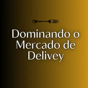 Imagem de capa para o Ebook Dominando o Mercado de Delivery 