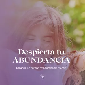 Imagen de portada para Curso online Despierta tu ABUNDANCIA, sanando tus heridas de infancia 