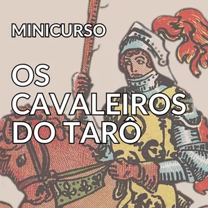 Imagem de capa para o Curso online MINICURSO DOS CAVALEIROS DO TARÔ