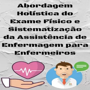 Imagem de capa para o Ebook Apostila - Abordagem Holística do Exame Físico e Sistematização da Assistência de Enfermagem para Enfermeiros