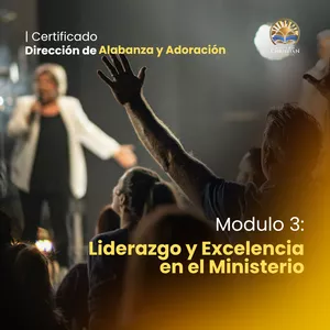 Imagen de portada para Curso online Certificado Dirección de Alabanza y Adoración - Módulo 3: Liderazgo y Excelencia en el Ministerio