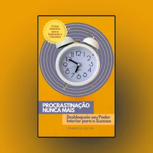Imagem de capa para o Ebook Procrastinação Nunca Mais: Desperte Seu Poder Interior para o Sucesso!