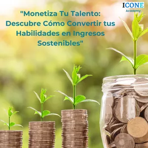 Imagen de portada para Curso online "Monetiza Tu Talento: Descubre Cómo Convertir tus Habilidades en Ingresos Sostenibles"
