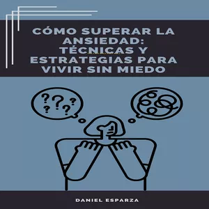 Imagen de portada para Ebook Cómo superar la ansiedad: técnicas y estrategias para vivir sin miedo