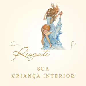 RESGATANDO MINHA CRIANÇA INTERIOR