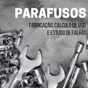 Imagem de Parafusos: Fabricação, Cálculo de Uso e Estudo de Falhas criado por Atilan Souza na hotmart