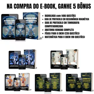 Imagem de capa para o Ebook RADIOLOGIA (1406 QUESTÕES) + GUIA DE PROTOCOLO EM RESSONÂNCIA MAGNÉTICA + GUIA DE PROTOCOLO EM TOMOGRAFIA COMPUTADORIZADA + ANATOMIA HUMANA COMPLETA + FÍSICA PARA O ENEM (220 QUESTÕES) + MATEMÁTICA PARA O ENEM (90 QUESTÕES)