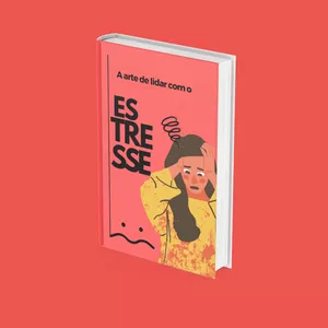 Imagem de capa para o Ebook A Arte de Lidar com o Estresse