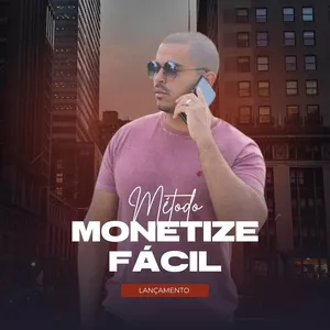 Curso Método Monetize Fácil - Aprenda o segredo dos grandes YOUTUBERS, BLOGUEIRAS E INFLUENCERS. 