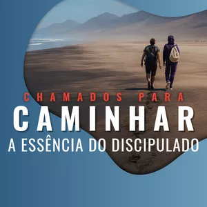 Imagem do curso Chamados Para Caminhar - A Essência do Discipulado