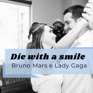 Imagem de capa para o Curso online Dança de Casamentos Die With a Smile - Bruno Mars e Lady Gaga