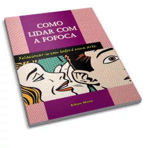 Imagem de capa para o Ebook Como Lidar com a Fofoca: relacionar-se com todos é uma arte.