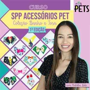 Imagem do curso SPP Acessórios Pet - Coleção Banho e Tosa (1ª EDIÇÃO) Só para Pets