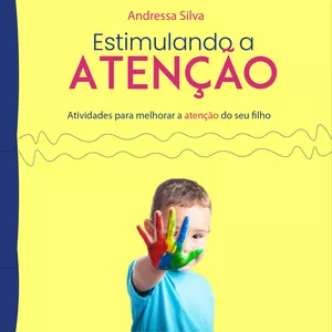 Imagem de capa para o Ebook Estimulando a Atenção - Apostila Prática para Aumentar o Foco e a Concentração das Crianças