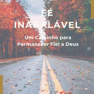 Imagem do curso Fé Inabalável: Um Caminho Para Permanecer Fiel a Deus