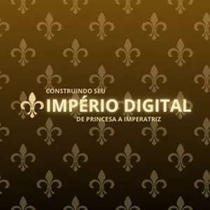 Imagem de capa para o Curso online Construindo seu Império Digital - de princesa a imperatriz 