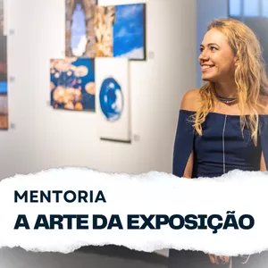 Imagem de capa para o Curso online Mentoria A Arte da Exposição