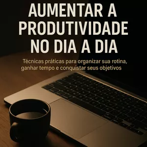 Imagem de capa para o Ebook Como aumentar a produtividade no dia a dia 