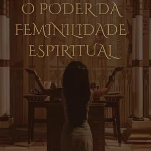Imagem de capa para o Ebook O Poder Da Feminilidade Espiritual.