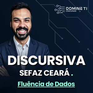 Discursivas Fluência de Dados/TI - SEFAZ CEARÁ