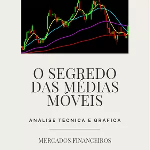 Imagem de capa para o Ebook O segredo das Médias Móveis. Análise Técnica e Gráfica para Mercados de Capitais