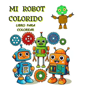 Imagen de portada para Ebook MI ROBOT COLORIDO,   LIBRO  PARA COLOREAR