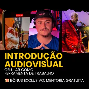 Introdução Audiovisual: Celular como ferramenta de trabalho