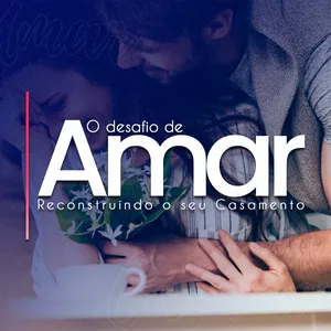 Imagem de capa para o Curso online O desafio de amar - Reconstruindo seu casamento 