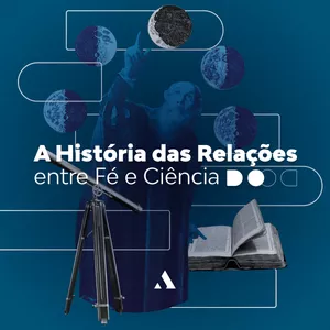 Imagem de capa para o Curso online A História das Relações entre Fé e Ciência - prof. Marcelo Cabral