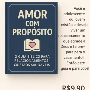 Imagem de capa para o Ebook Amor com Propósito: O Guia Bíblico para Relacionamentos Cristãos Saudáveis” Descubra o caminho para um namoro que honra a Deus e prepara para um casamento abençoado.