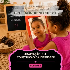 Imagem de Experiências Brincantes 2.0 — Volume 1: Adaptação e a Construção da Identidade criado por Carina Flores Prof na hotmart