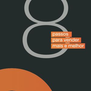 8 Passos para vender mais e melhor
