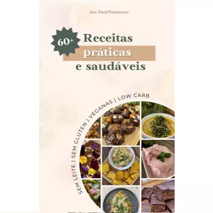 Ebook 60+ Receitas práticas e saudáveis por Ana Paula Dexheimer