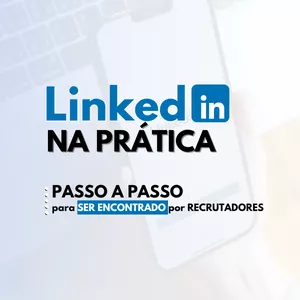 Imagem de capa para o Curso online LinkedIn na Prática | Como ser encontrado por recrutadores