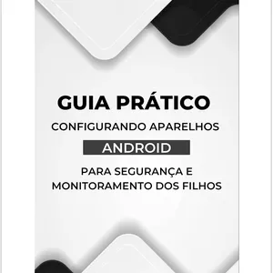 Imagem de capa para o Ebook ☝🏻[Guia Prático 2] Android - Pais &amp; Filhos - Configurando Aparelhos Android para Segurança e Monitoramento dos Filhos - 2023.